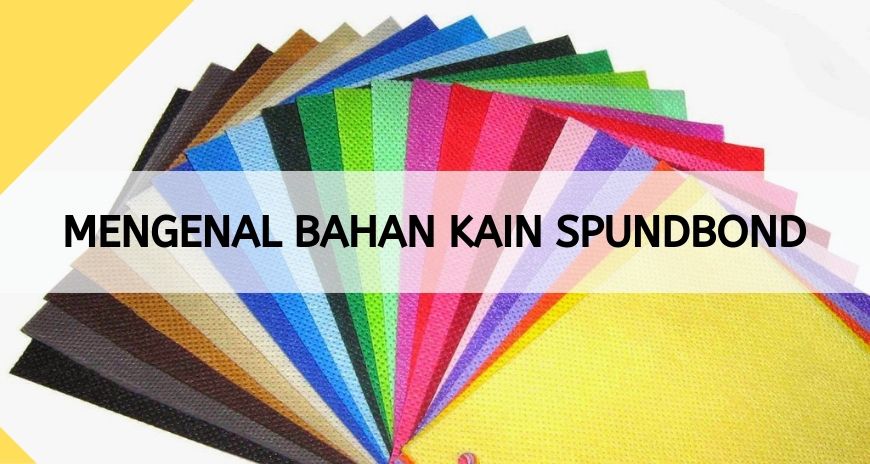 Mengenal Bahan Kain Spunbond